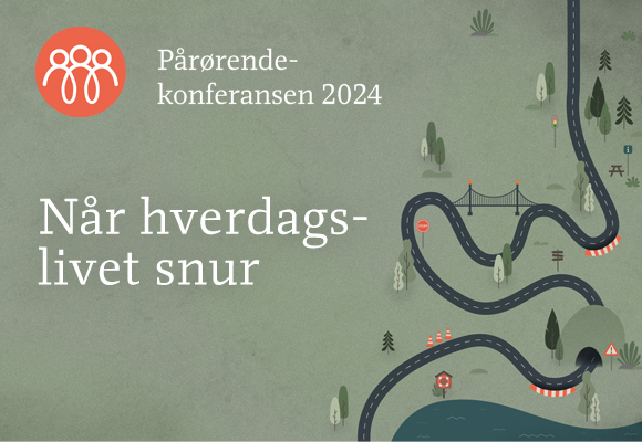 Pårørendekonferansen 2024. Når hverdagslivet snur.